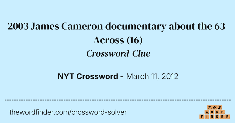 2003 James Cameron documentary about the 63-Across crossword clue image