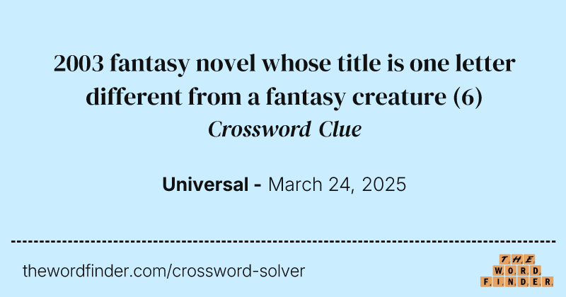 2003 fantasy novel whose title is one letter different from a fantasy creature crossword clue image