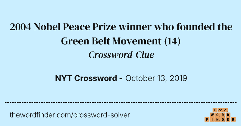 2004 Nobel Peace Prize winner who founded the Green Belt Movement crossword clue image