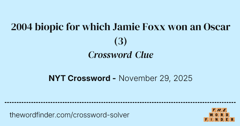 2004 biopic for which Jamie Foxx won an Oscar crossword clue image