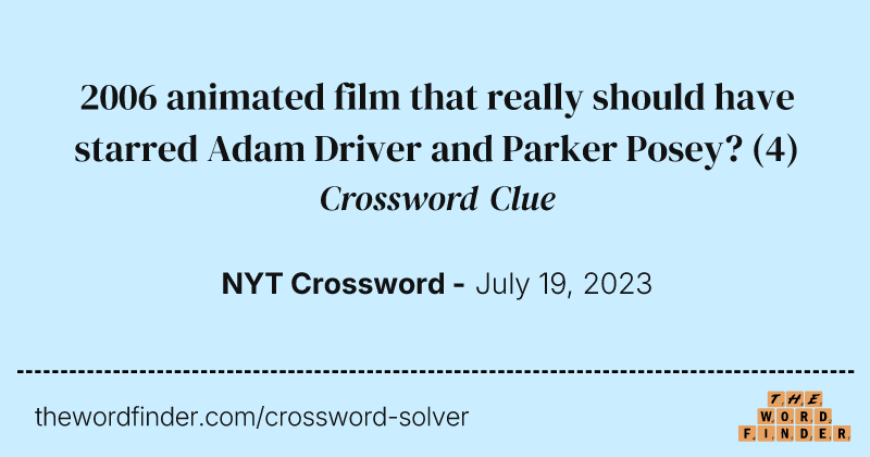 2006 animated film that really should have starred Adam Driver and Parker Posey? crossword clue image