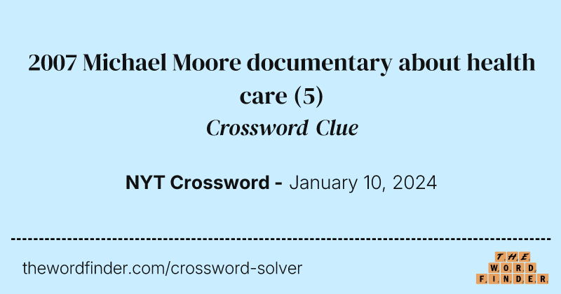 2007 Michael Moore documentary about health care crossword clue image