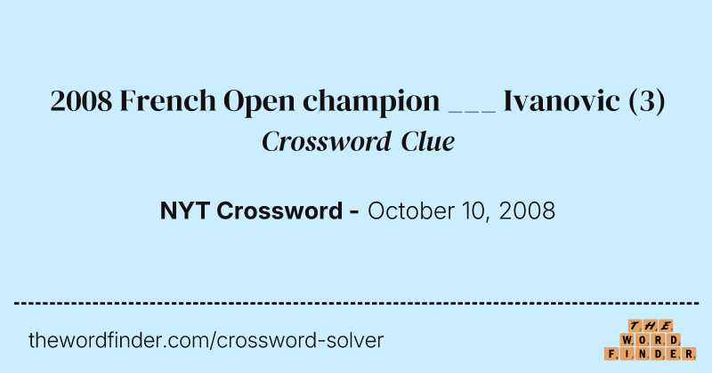 2008 French Open champion ___ Ivanovic crossword clue image