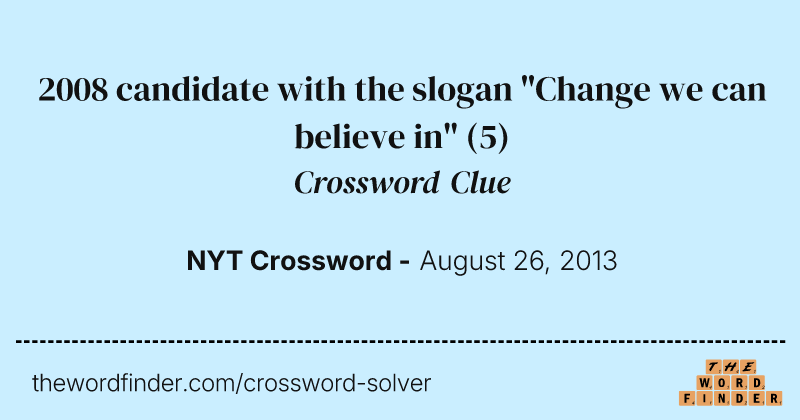 2008 candidate with the slogan "Change we can believe in" crossword clue image
