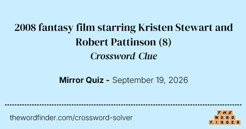 2008 fantasy film starring Kristen Stewart and Robert Pattinson crossword clue image