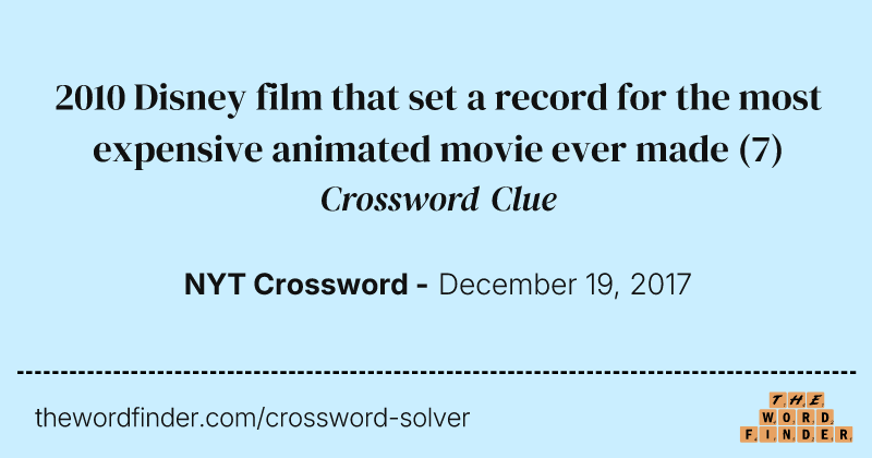 2010 Disney film that set a record for the most expensive animated movie ever made crossword clue image