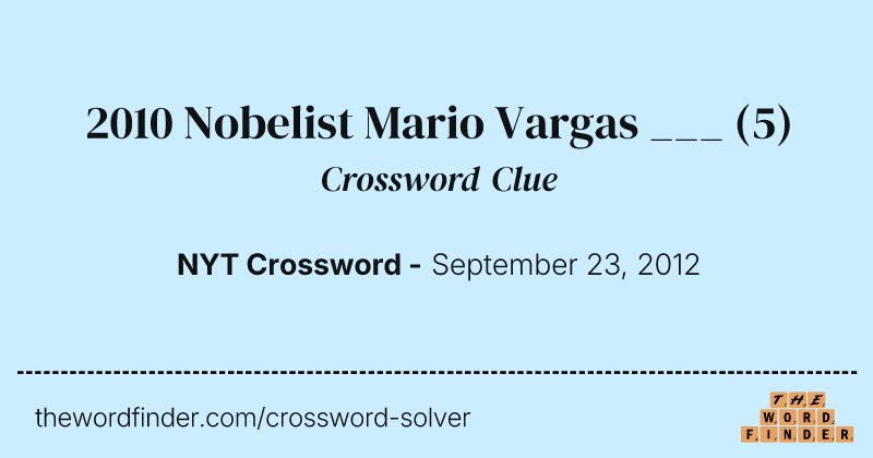 2010 Nobelist Mario Vargas ___ crossword clue image