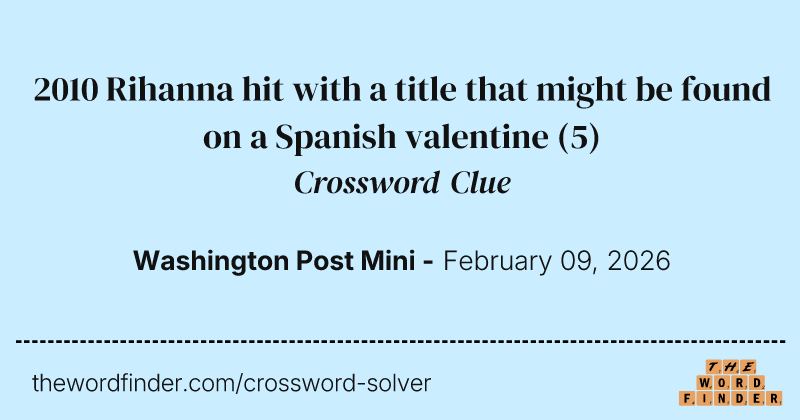 2010 Rihanna hit with a title that might be found on a Spanish valentine crossword clue image