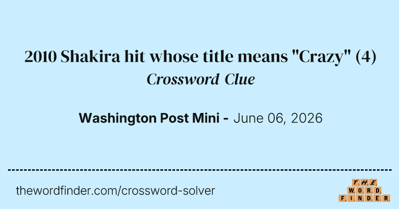2010 Shakira hit whose title means "Crazy" crossword clue image