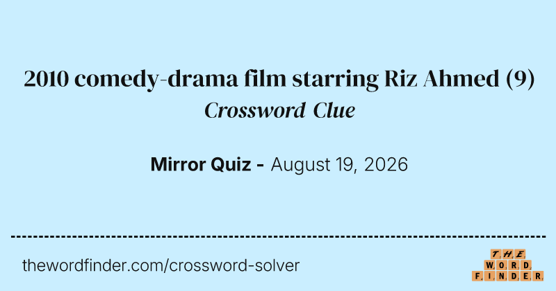 2010 comedy-drama film starring Riz Ahmed crossword clue image