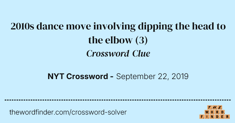 2010s dance move involving dipping the head to the elbow crossword clue image