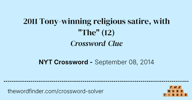 2011 Tony-winning religious satire, with "The" crossword clue image