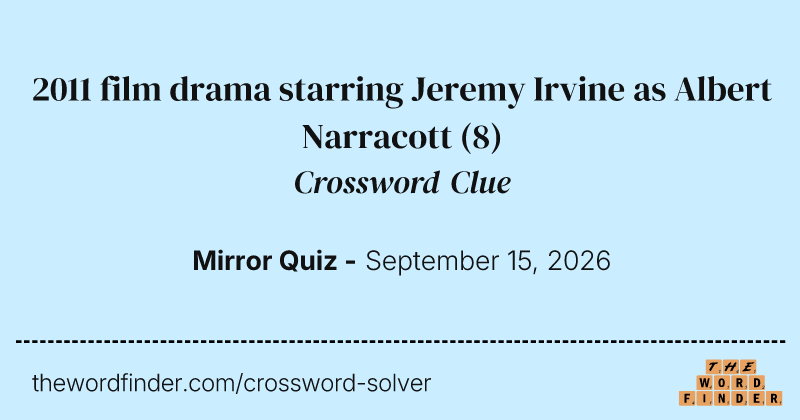 2011 film drama starring Jeremy Irvine as Albert Narracott crossword clue image