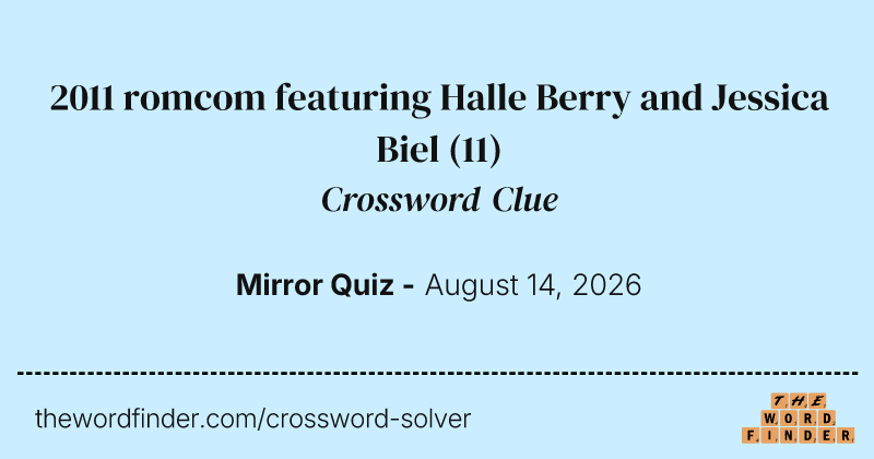 2011 romcom featuring Halle Berry and Jessica Biel crossword clue image
