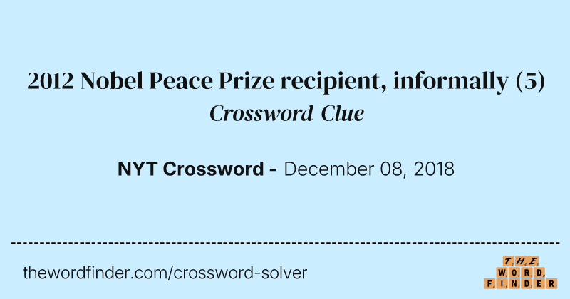2012 Nobel Peace Prize recipient, informally crossword clue image
