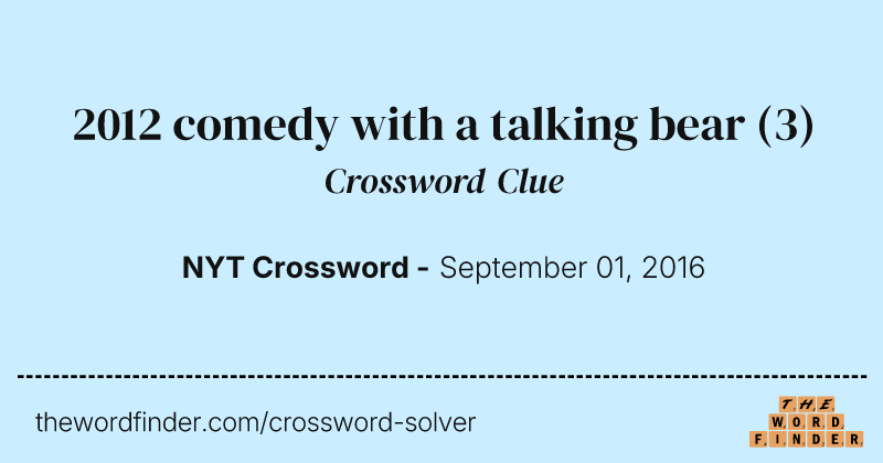 2012 comedy with a talking bear crossword clue image