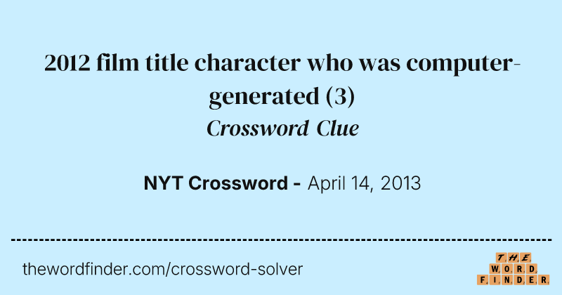 2012 film title character who was computer-generated crossword clue image