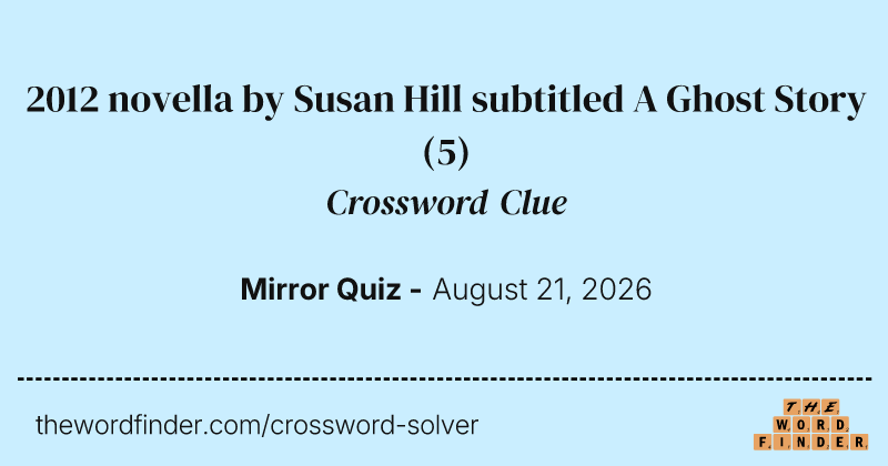 2012 novella by Susan Hill subtitled A Ghost Story crossword clue image