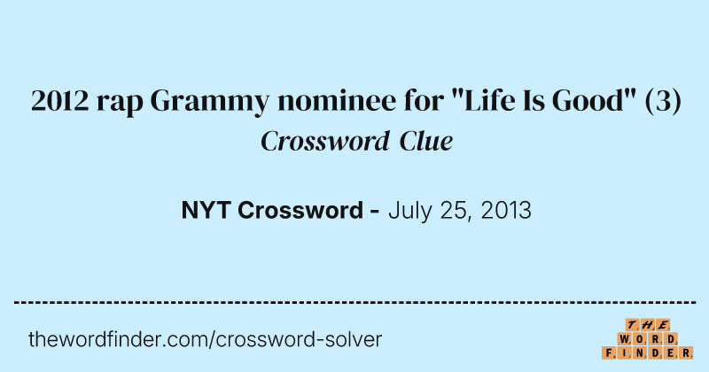 2012 rap Grammy nominee for "Life Is Good" crossword clue image