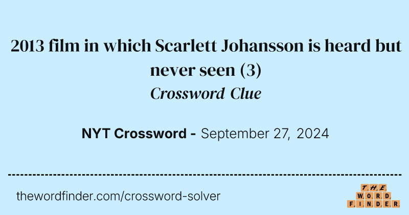 2013 film in which Scarlett Johansson is heard but never seen crossword clue image