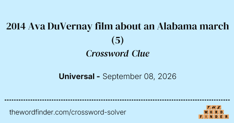 2014 Ava DuVernay film about an Alabama march crossword clue image