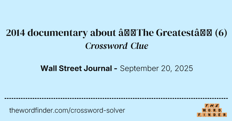 2014 documentary about “The Greatest” crossword clue image
