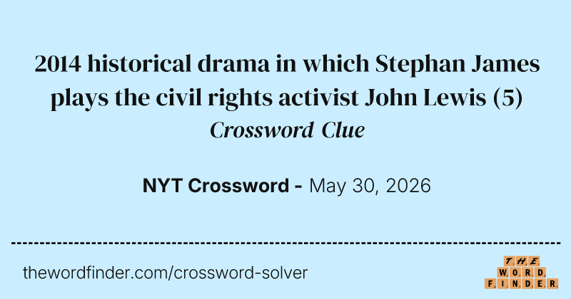 2014 historical drama in which Stephan James plays the civil rights activist John Lewis crossword clue image