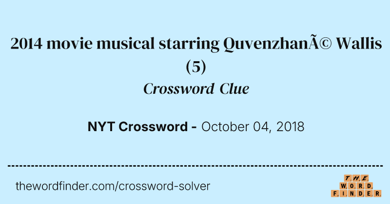 2014 movie musical starring Quvenzhané Wallis crossword clue image