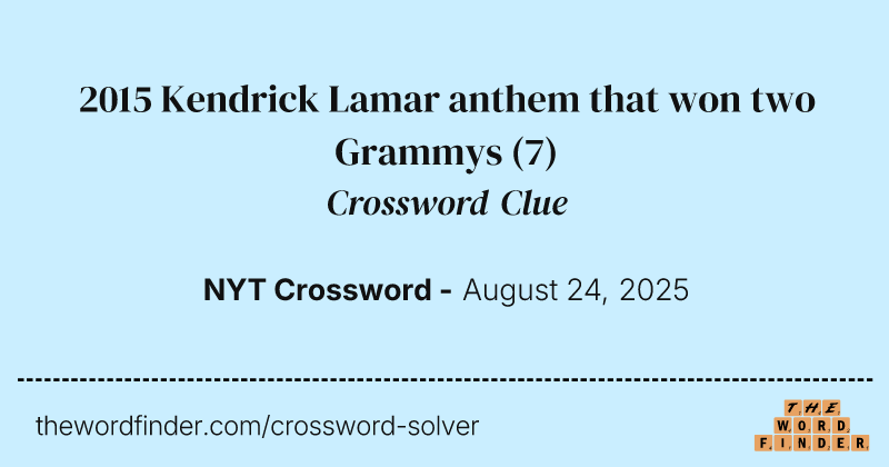2015 Kendrick Lamar anthem that won two Grammys crossword clue image