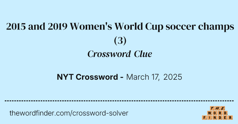 2015 and 2019 Women's World Cup soccer champs crossword clue image