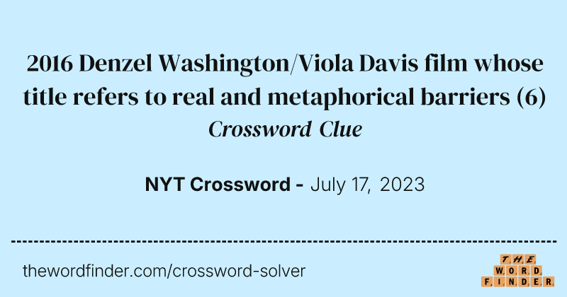 2016 Denzel Washington/Viola Davis film whose title refers to real and metaphorical barriers crossword clue image