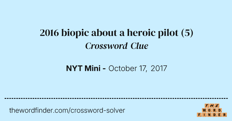 2016 biopic about a heroic pilot crossword clue image