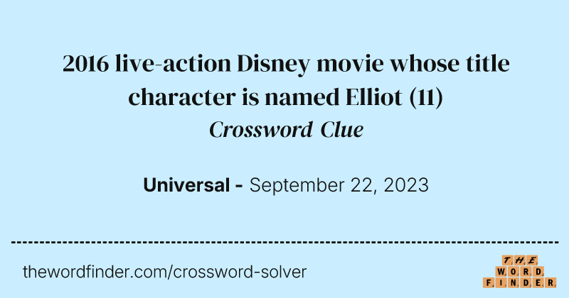 2016 live-action Disney movie whose title character is named Elliot crossword clue image
