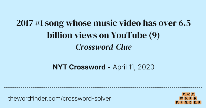 2017 #1 song whose music video has over 6.5 billion views on YouTube crossword clue image