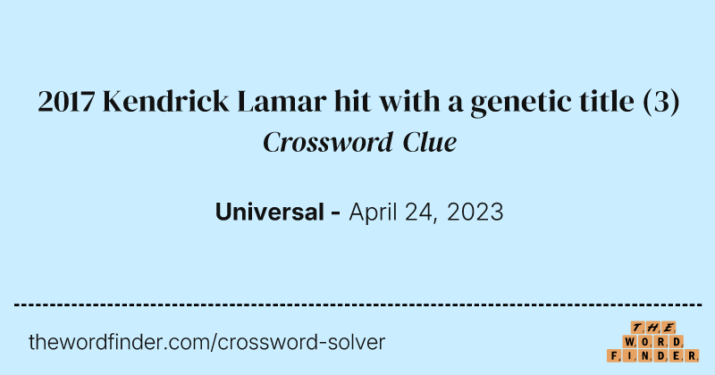 2017 Kendrick Lamar hit with a genetic title crossword clue image
