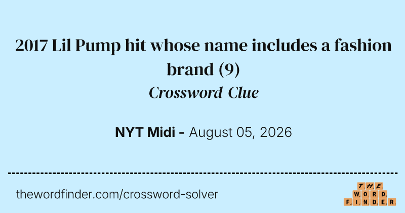 2017 Lil Pump hit whose name includes a fashion brand crossword clue image