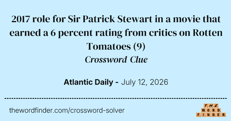 2017 role for Sir Patrick Stewart in a movie that earned a 6 percent rating from critics on Rotten Tomatoes crossword clue image