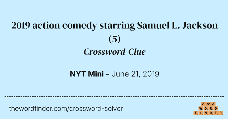 2019 action comedy starring Samuel L. Jackson crossword clue image