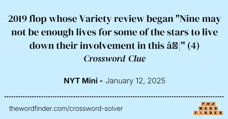2019 flop whose Variety review began "Nine may not be enough lives for some of the stars to live down their involvement in this …" crossword clue image