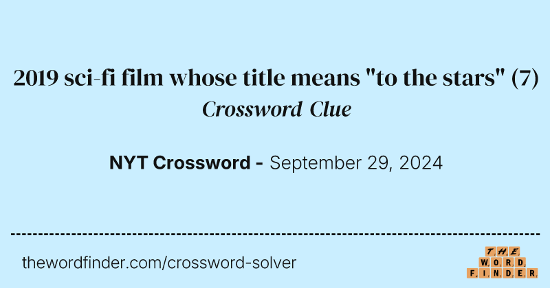 2019 sci-fi film whose title means "to the stars" crossword clue image