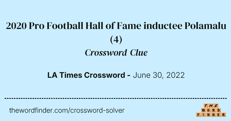 2020 Pro Football Hall of Fame inductee Polamalu crossword clue image
