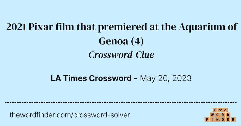 2021 Pixar film that premiered at the Aquarium of Genoa crossword clue image