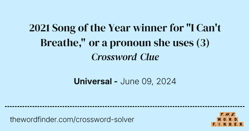 2021 Song of the Year winner for "I Can't Breathe," or a pronoun she uses crossword clue image