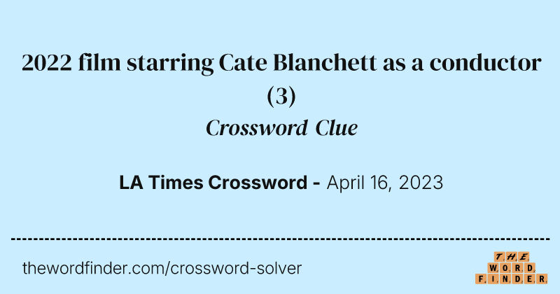2022 film starring Cate Blanchett as a conductor crossword clue image