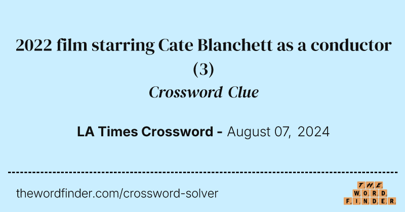 2022 film starring Cate Blanchett as a conductor crossword clue image