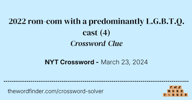2022 rom-com with a predominantly L.G.B.T.Q. cast crossword clue image