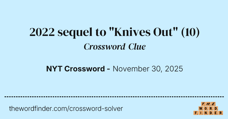 2022 sequel to "Knives Out" crossword clue image