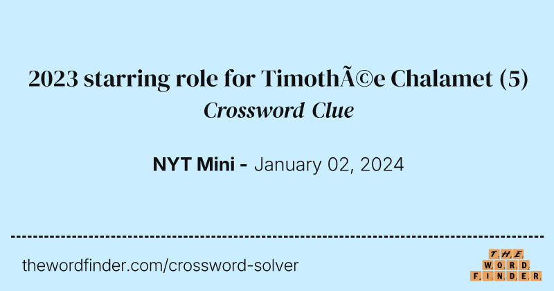 2023 starring role for Timothée Chalamet crossword clue image