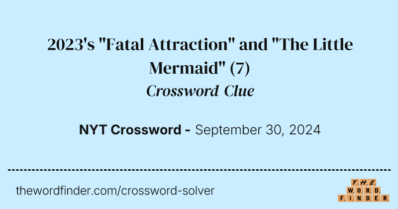 2023's "Fatal Attraction" and "The Little Mermaid" crossword clue image