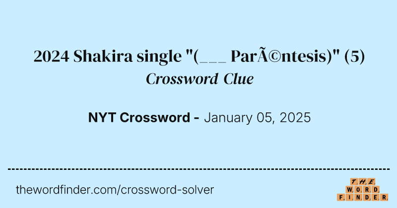 2024 Shakira single "(___ Paréntesis)" crossword clue image
